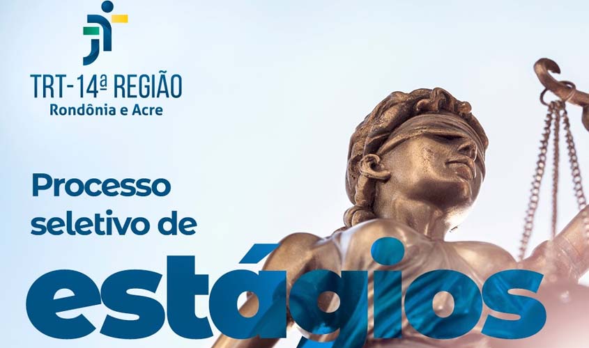 Últimos dias para inscrições de estágio na Justiça do Trabalho em Rondônia e Acre 