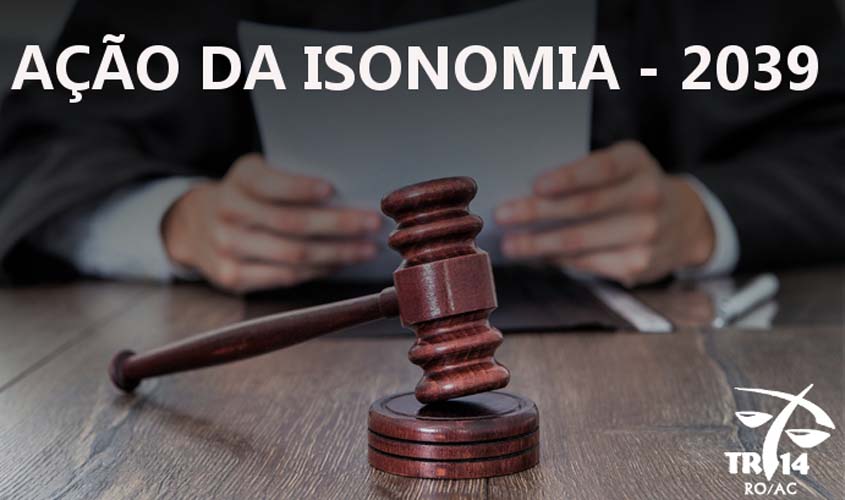 AÇÃO DA ISONOMIA – Justiça do Trabalho conclui o pagamento do precatório do 2039 aos 1.488 técnicos administrativos vivos do ex-território de Rondônia